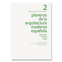 II Congreso nacional pioneros de la arquitectura    Pioneros de la arquitectura moderna española.   Aprender de una obra