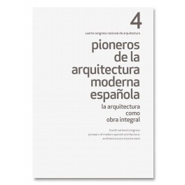 IV Congreso Nacional Pioneros de la Arquitectura Moderna Española: La arquitectura como obra integral